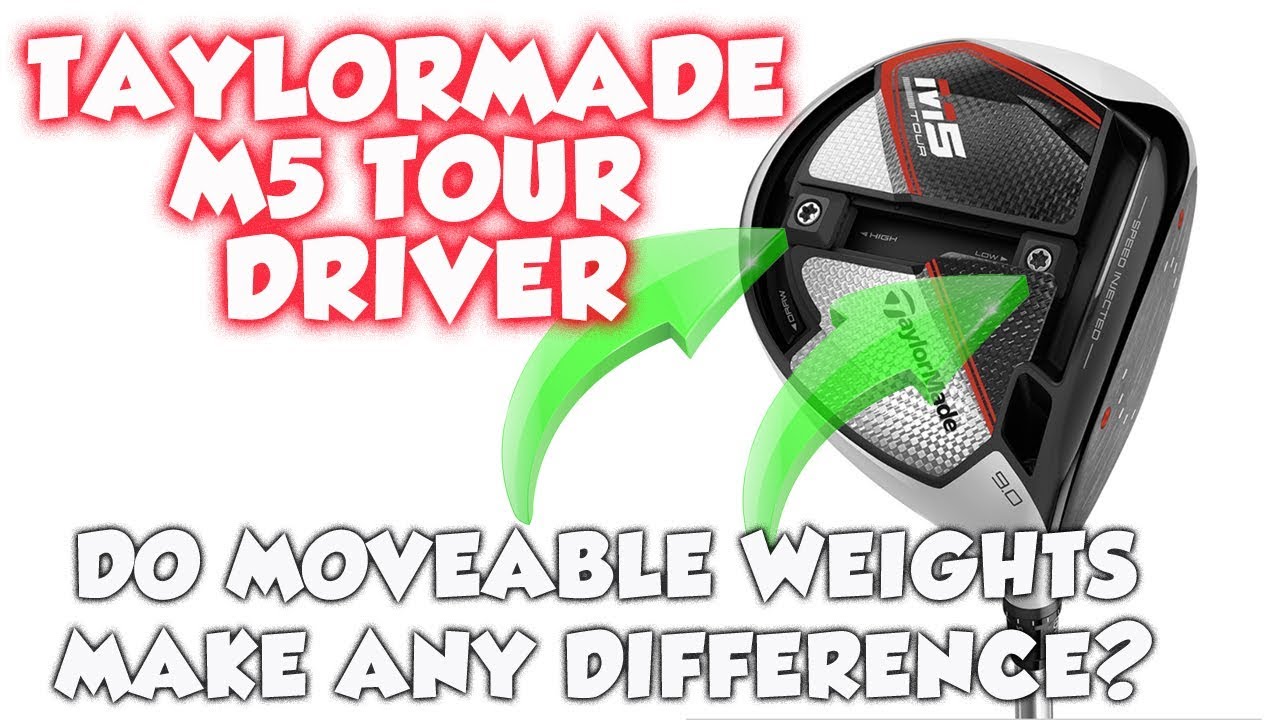 DO MOVEABLE WEIGHTS MAKE ANY DIFFERENCE? TAYLORMADE M5 TOUR DRIVER