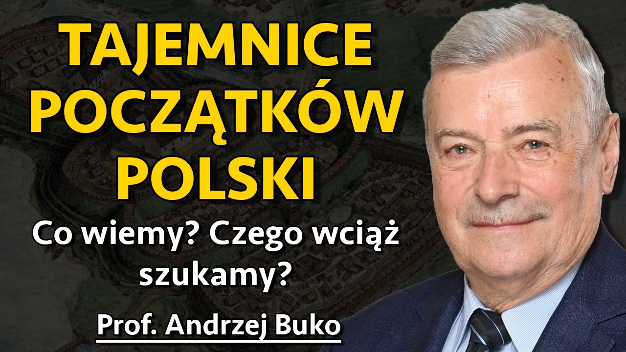 Początki Polski Piastów - Największe zagadki. Co wiemy? Czego wciąż szukamy? - prof. Andrzej Buko