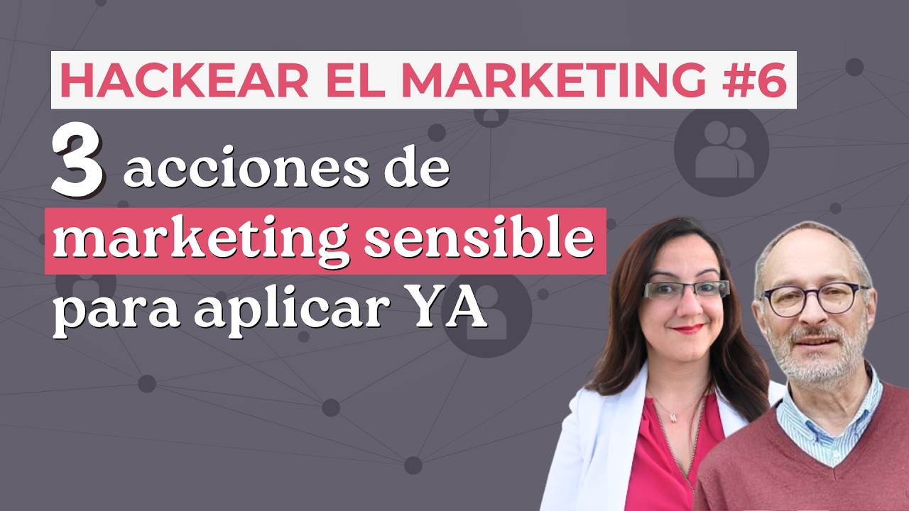 3 acciones de Marketing Sensible para aplicar YA en tu emprendimiento/negocio