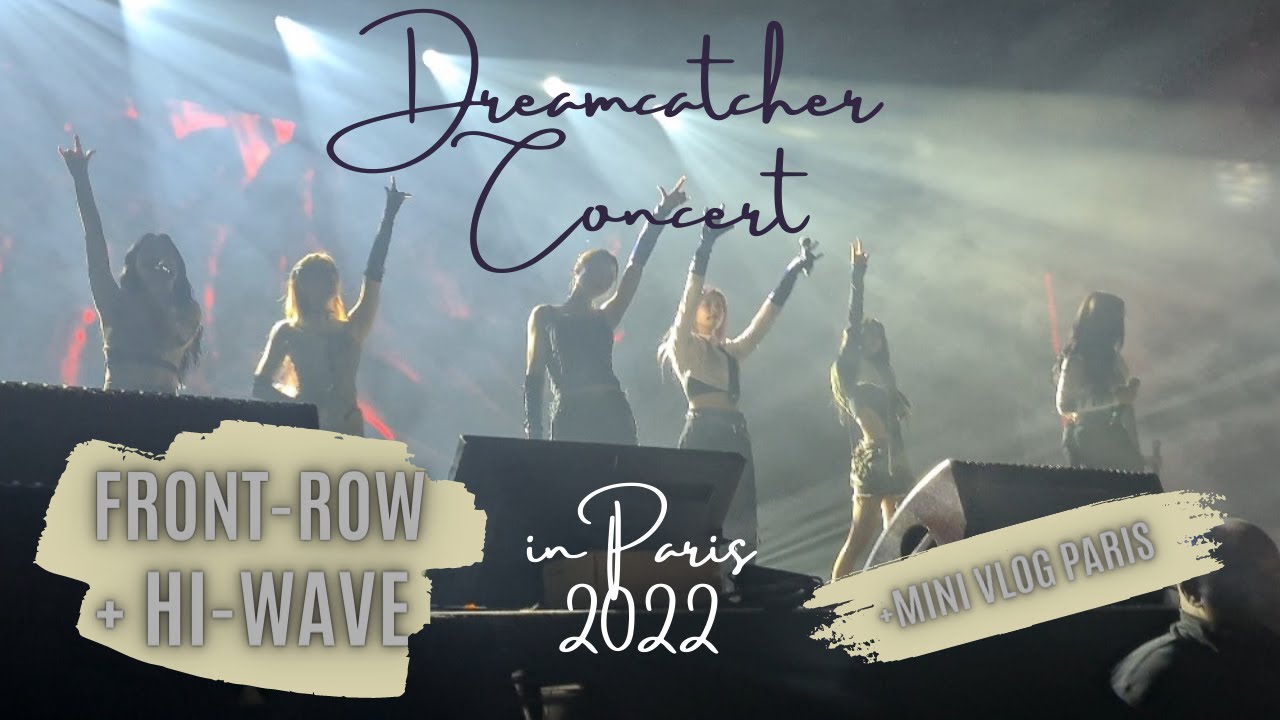 Vlog Concert Dreamcatcher (드림캐쳐) in Paris 2022 + Mini Vlog Paris