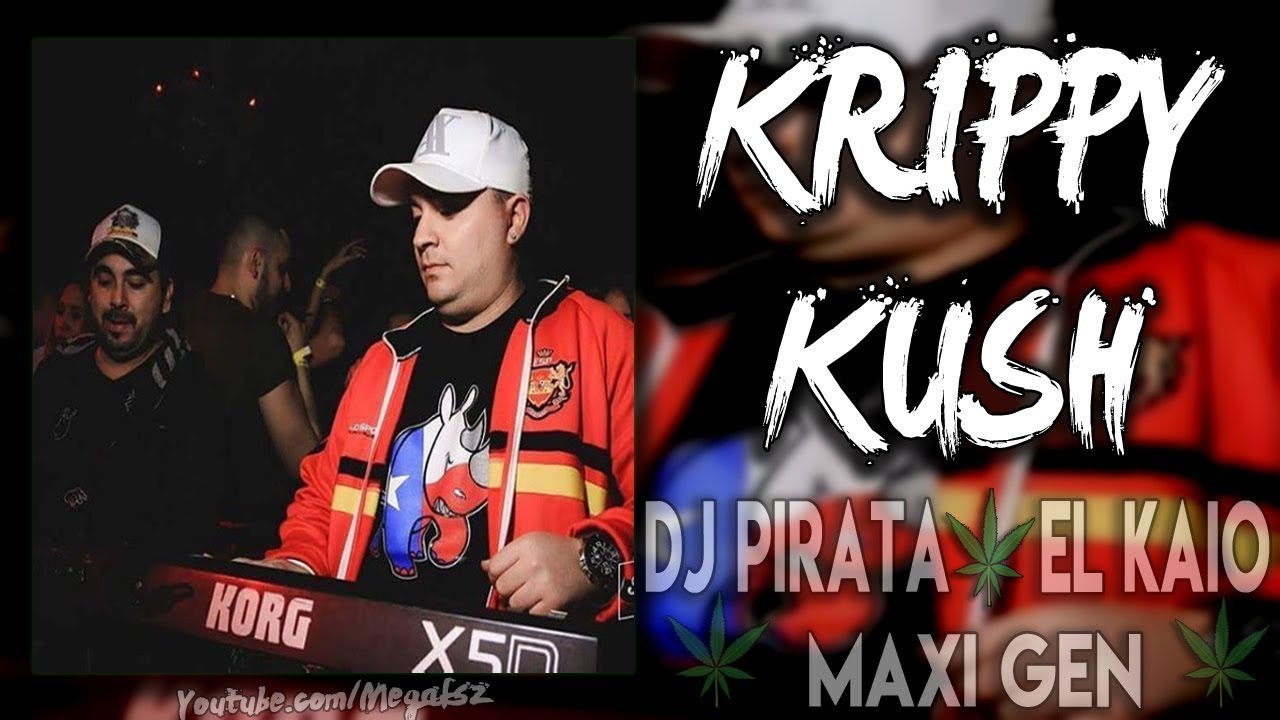 Dj Pirata ✘ El Kaio - KRIPPY KUSH RMX
