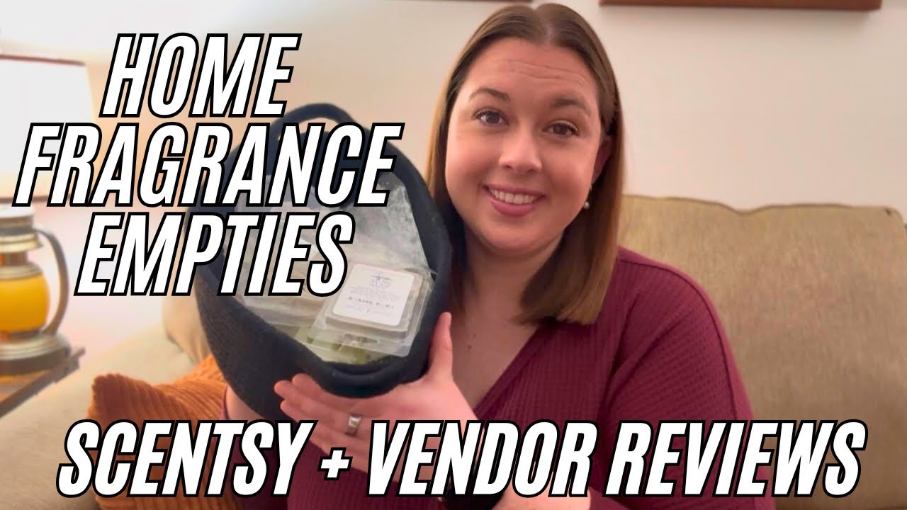 HOME FRAGRANCE EMPTIES | Scentsy + Vendor Wax Reviews