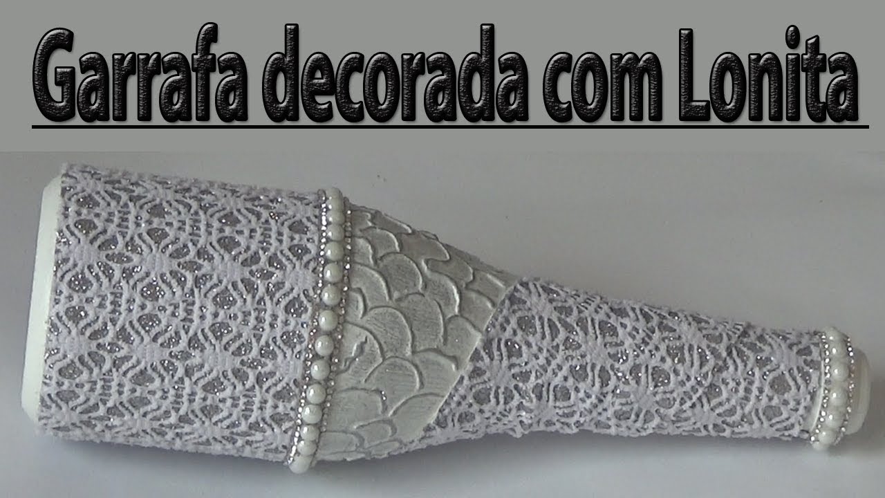 GARRAFA DECORADA COM LONITA