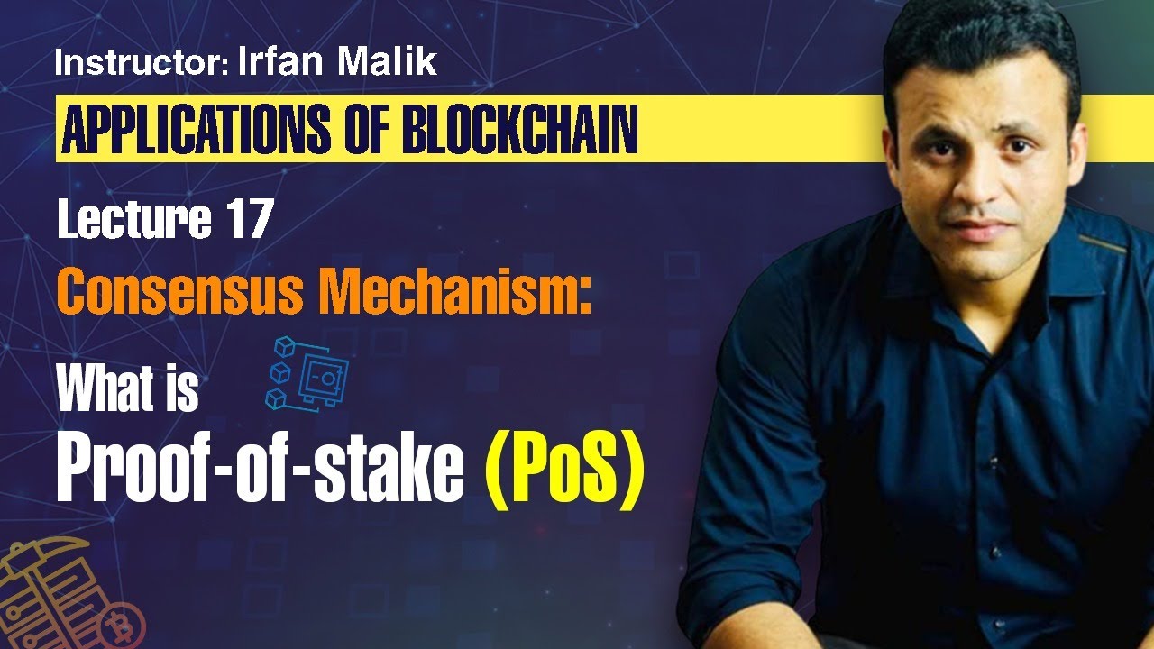 Lecture 17: Consensus Mechanism | What is Proof of Stake?