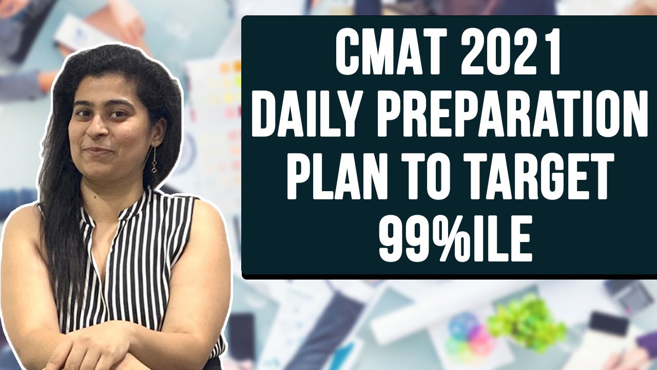 CMAT 2021 Daily Preparation Plan to Target 99%ile ft Anisha CMAT 99.69%iler