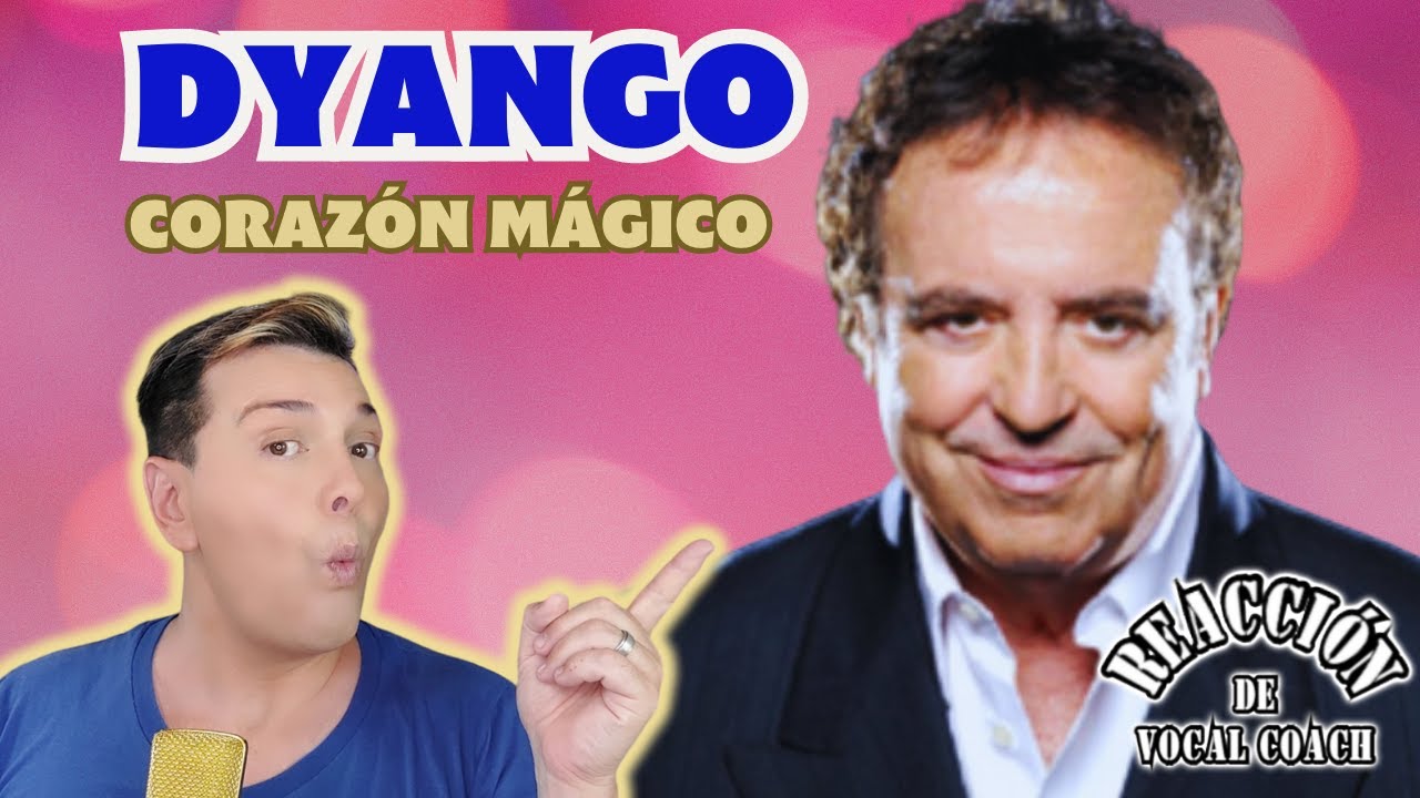 Reaccion / reaction DYANGO * CORAZON MAGICO * Por Adry Vachet Vocal Coach