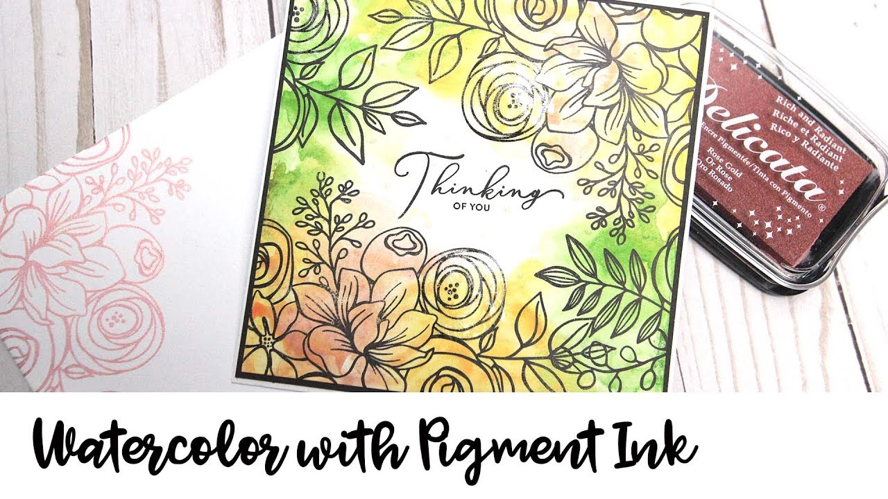 Learn How to Make a Watercolor Thinking of You Card with Pigment Ink