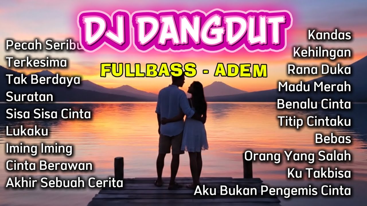 DJ DANGDUT MIX 2026 &ndash; Fullbass Adem, Lagu Galau Paling Enak Buat Santai & Kerja