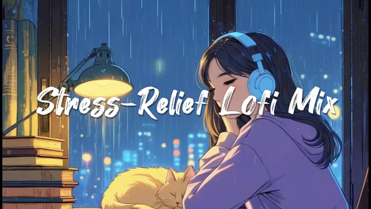 Smooth Lofi Chill Beats to Relax, Study & Unwind | Stress-Relief Lofi Mix