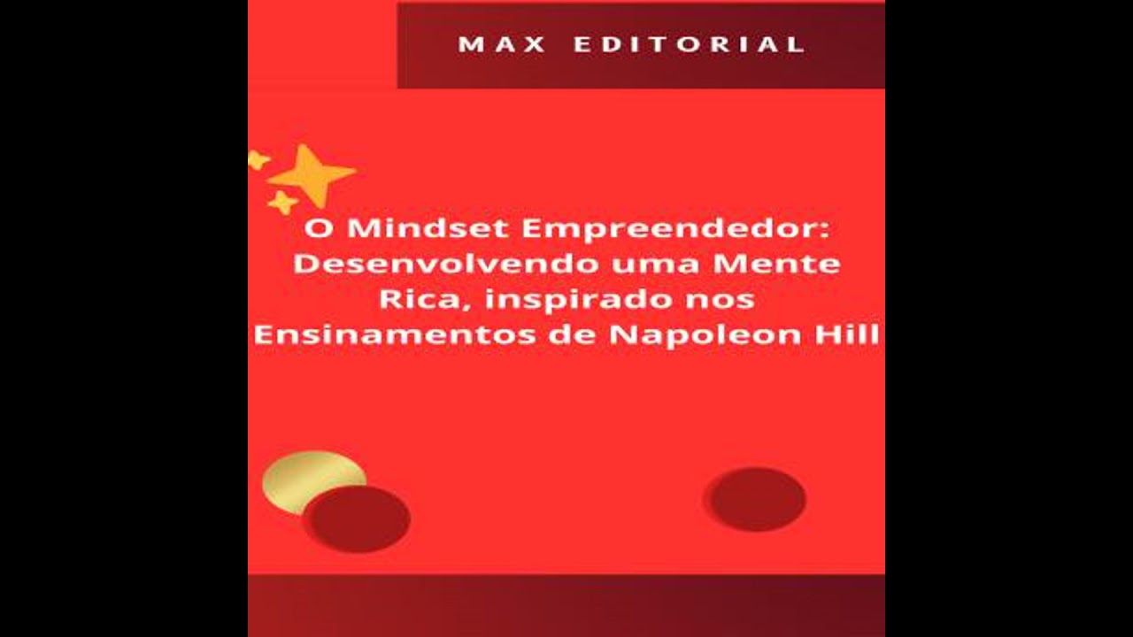 O Mindset Empreendedor: Desenvolvendo uma Mente Rica, inspirado nos Ensinamentos de Napoleon Hill
