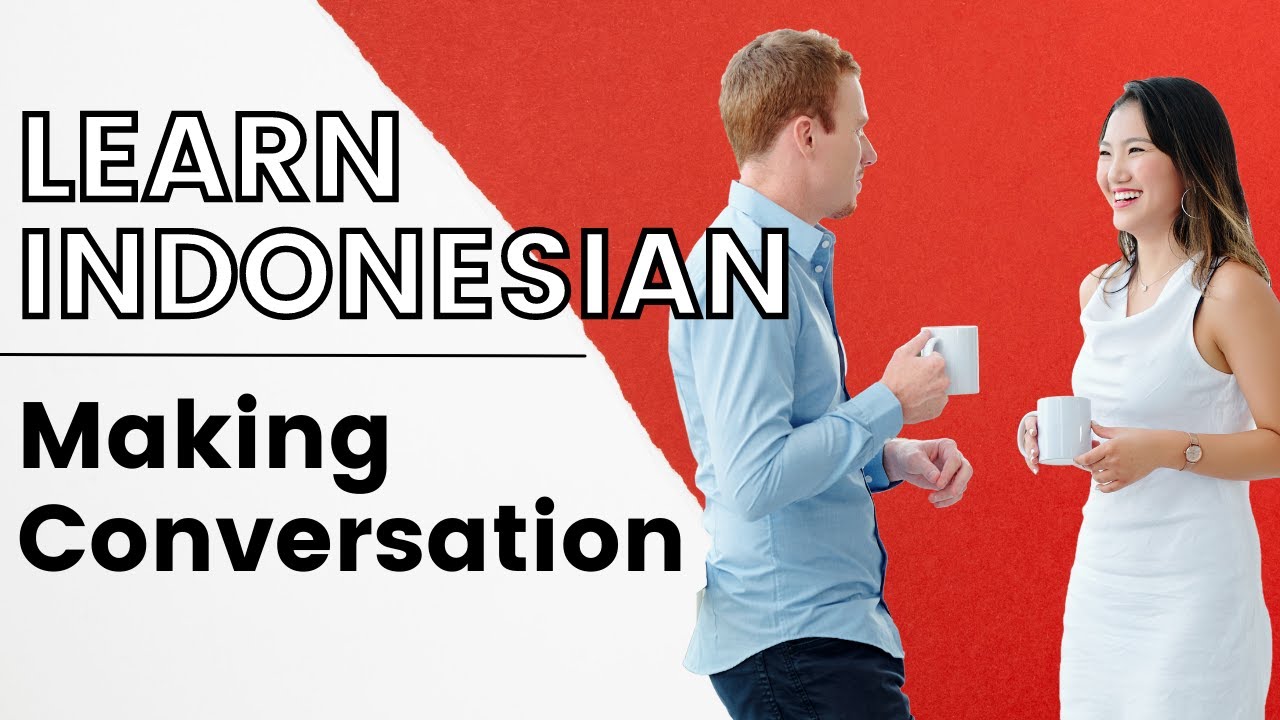 Learn Indonesian Language Basics - Small Talk in Bahasa Indonesia - Making Conversation