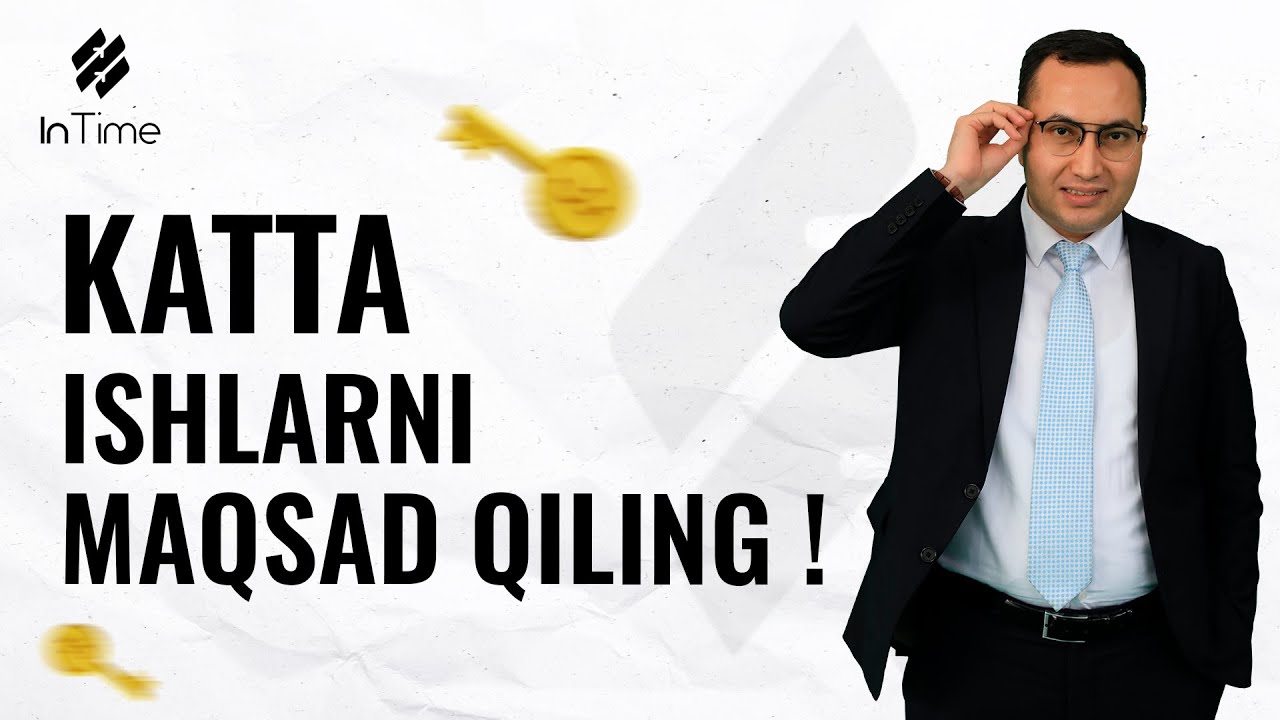 Katta ishlarni maqsad qiling