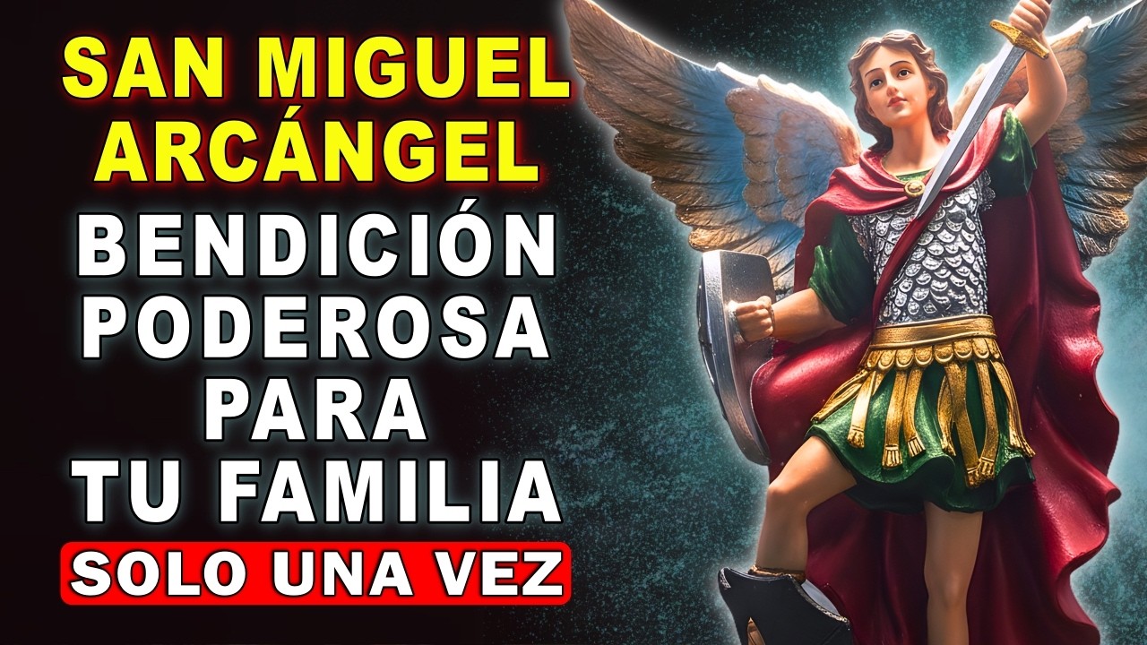 Oración a SAN MIGUEL ARCÁNGEL para la BENDICIÓN y PROTECCIÓN de la FAMILIA 🛡️🙏