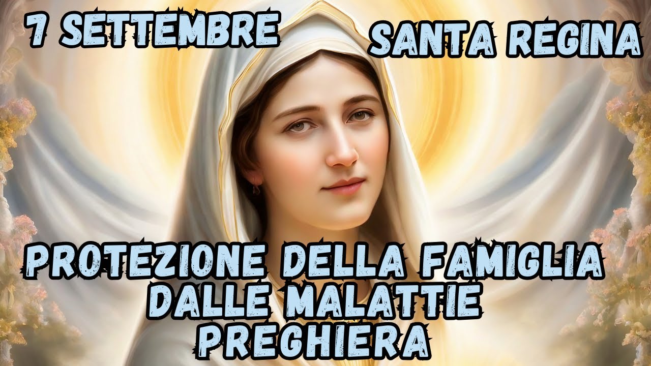 PROTEGGI LA MIA FAMIGLIA SANTA REGINA!