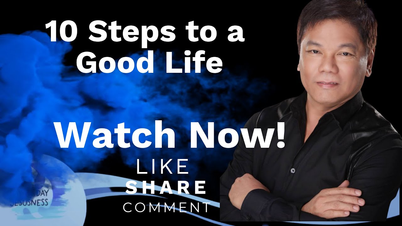 10 Steps to a Good Life - Pastor Ed Lapiz /Official YouTube Channel 2023 ❤🙏