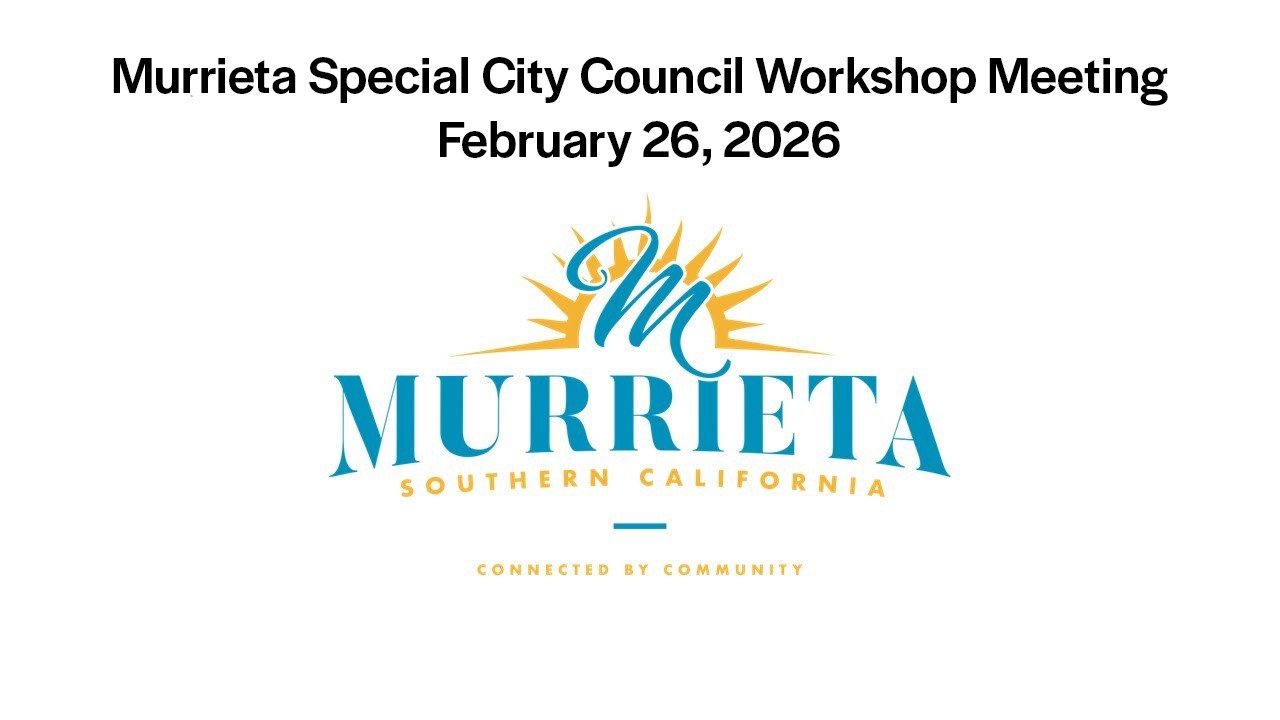 Murrieta Special City Council Workshop Meeting - February 26, 2026