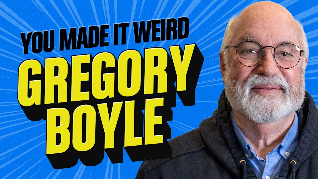 Father Greg Boyle: The Soul of Homeboy Industries | You Made It Weird