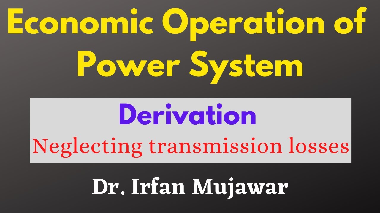Economic operation of power system | Derivation | Neglecting losses | Prof. Irfan Mujawar