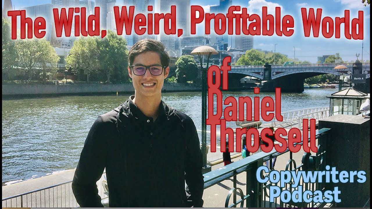 The Wild, Weird, Wonderful World of Copywriter Daniel Throssell — Copywriters Podcast 231