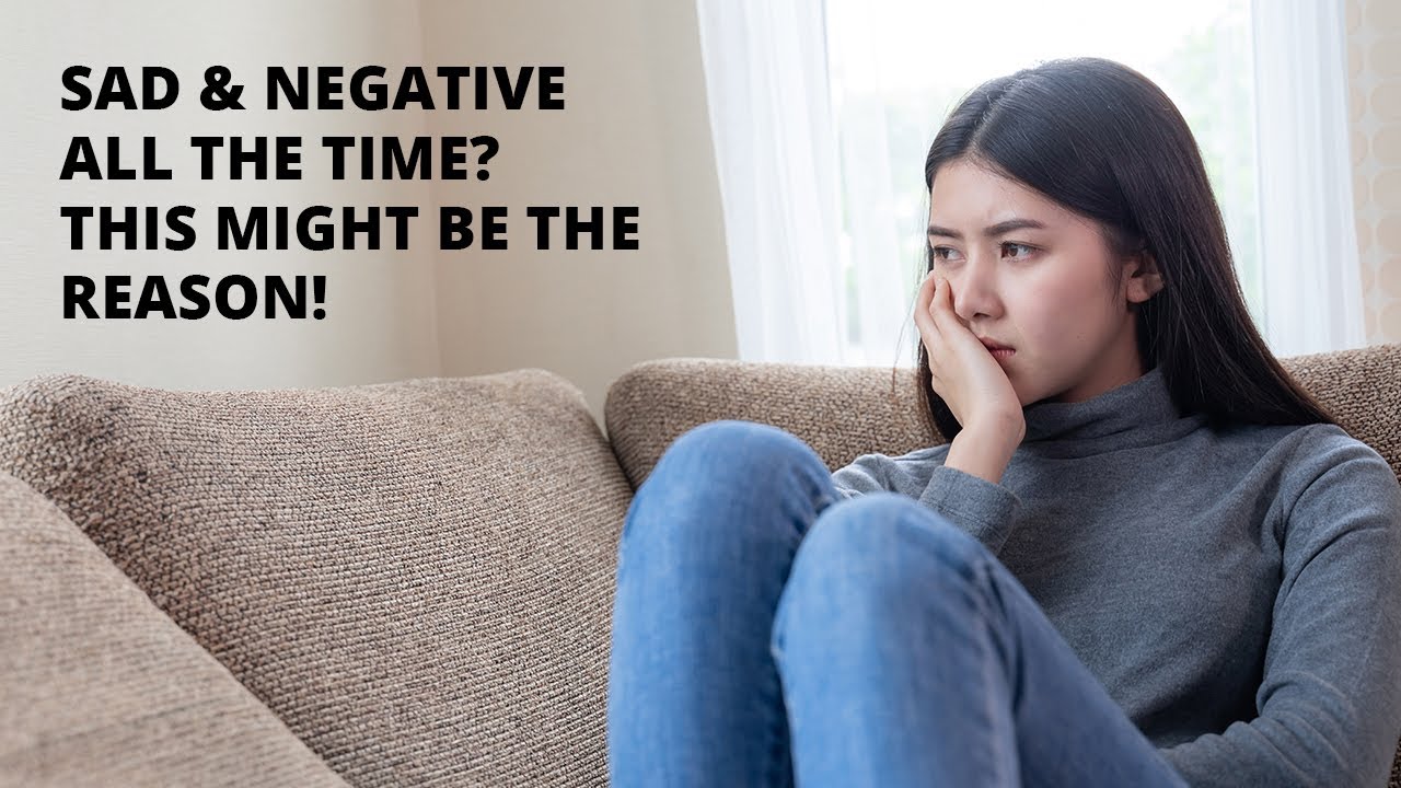 Sad & Negative All The Time? Not Achieving Your Goals ? This Might Be The Reason!