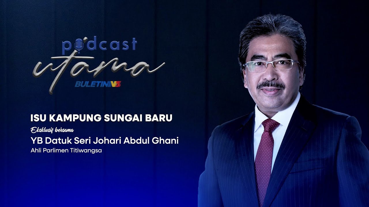 PODCAST UTAMA | Isu Kampung Sungai Baru: Yang Mana Fakta, Yang Mana Auta? | 27 April 2025