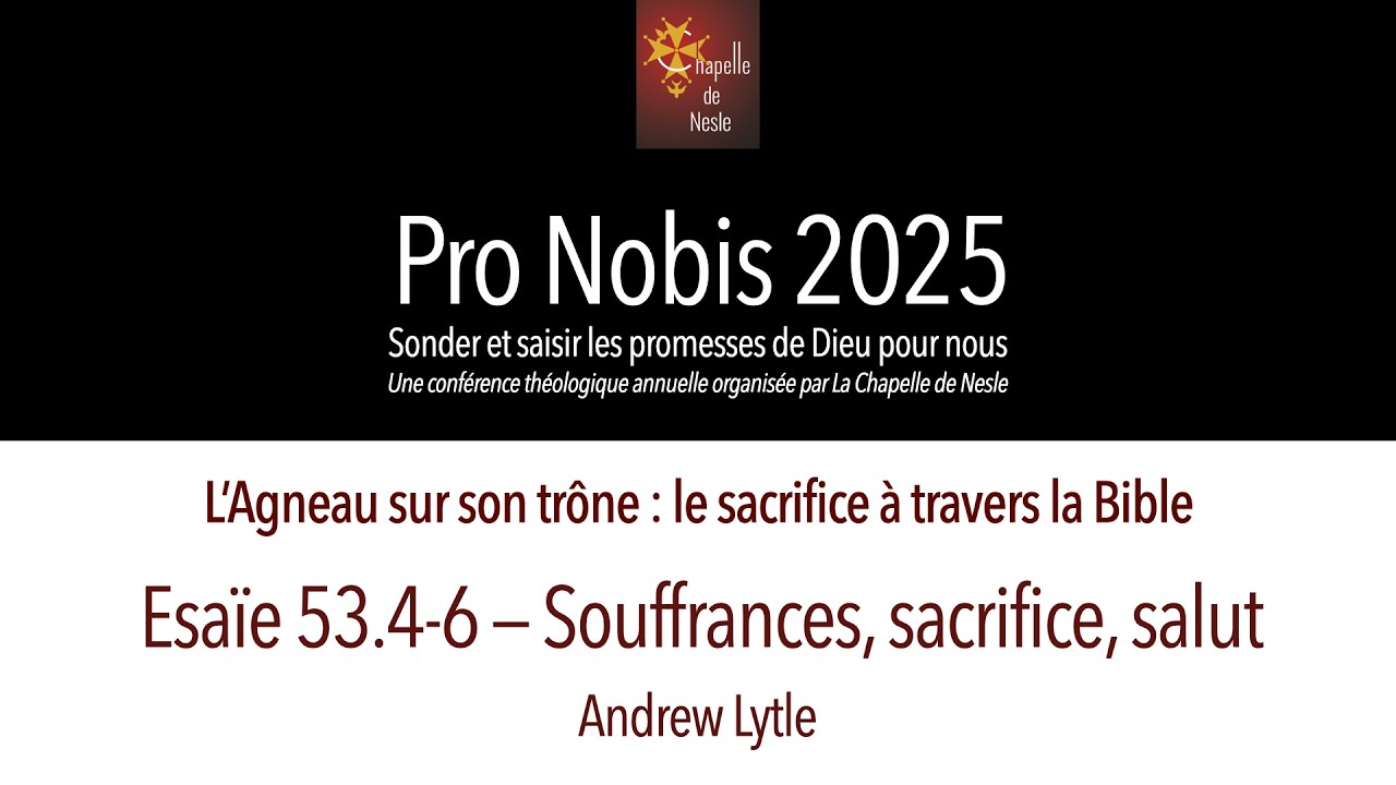 [Pro Nobis 2025] Ésaïe 53.4-6 : Souffrances, sacrifice, salut
