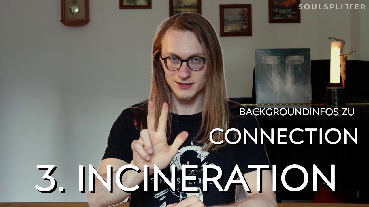 Backgroundinfos zu CONNECTION - 3. Incineration [in german]