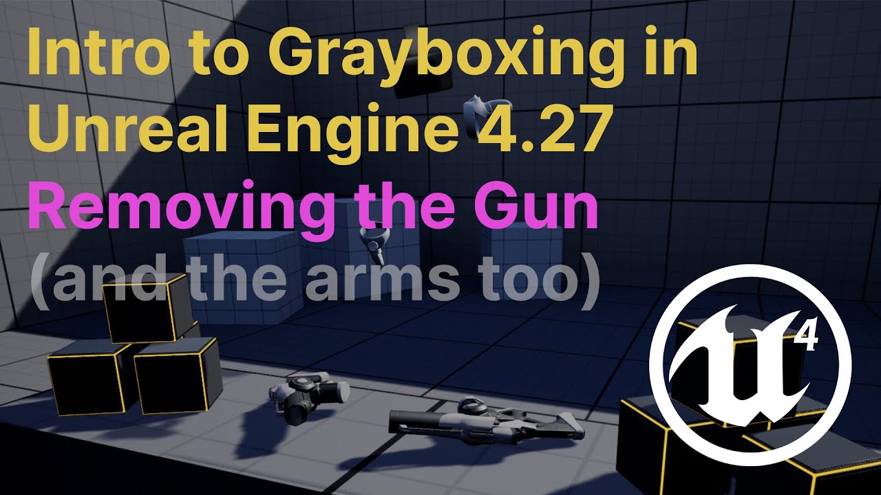 Beginning Unreal Engine - Grayboxing - Removing the First Person Character's Gun (and Arms)