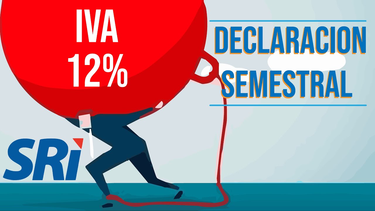 ✅NUEVA DECLARACIÓN IVA SEMESTRAL 12% I  CON NUEVOS CAMBIOS 2020
