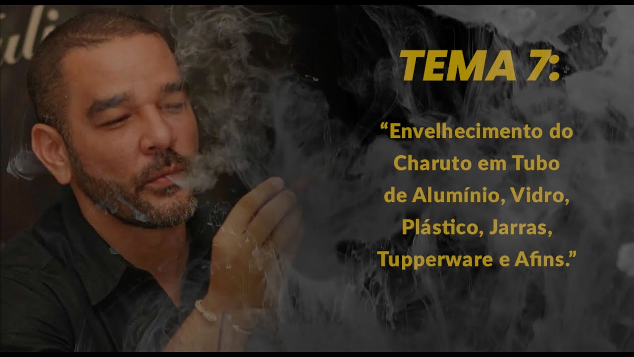 Tema 7: Envelhecimento do Charuto em Tubo de Alumínio, Vidro, Plástico, Jarras, Tupperware e Afins.