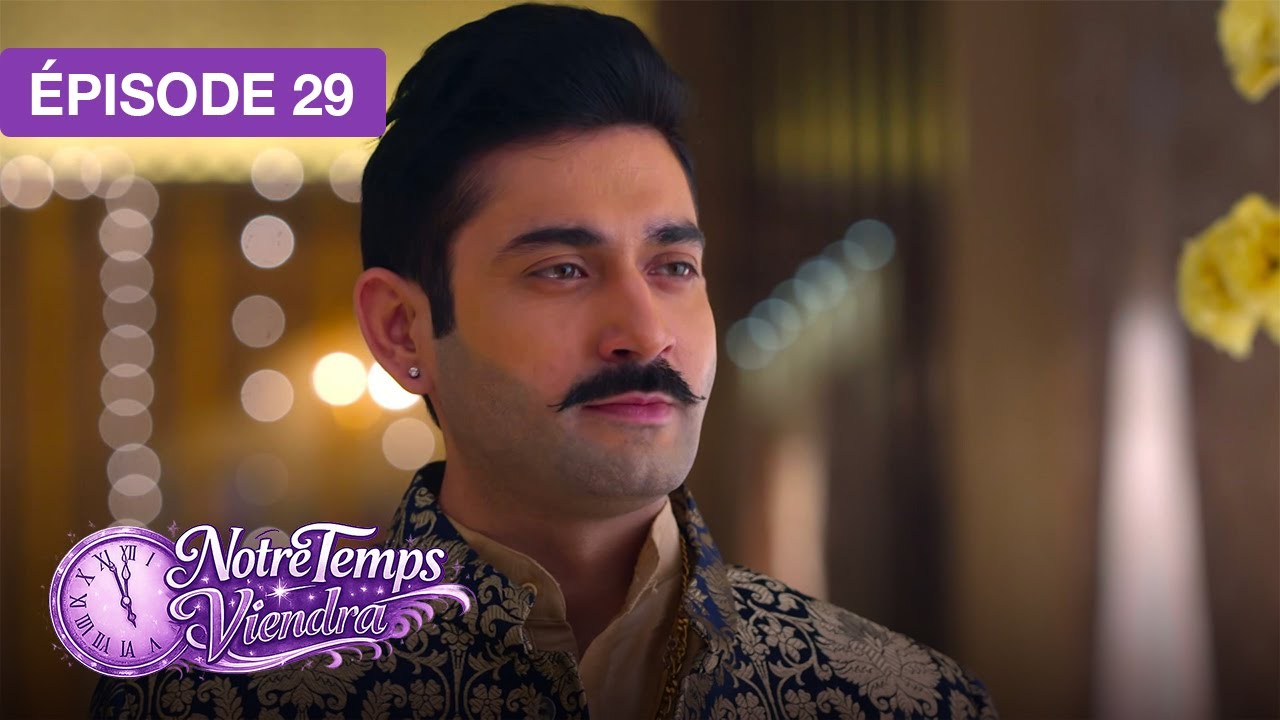 Notre Temps Viendra (Apna Time Bhi Aayega) - EP 29 - s&eacute;rie doubl&eacute;e en fran&ccedil;ais