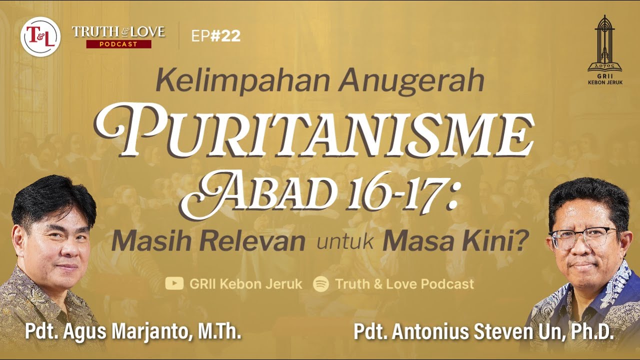 Puritanisme Abad 16-17: Masih Relevan untuk Masa Kini? (Kelimpahan Anugerah) T&L Podcast Ep#22