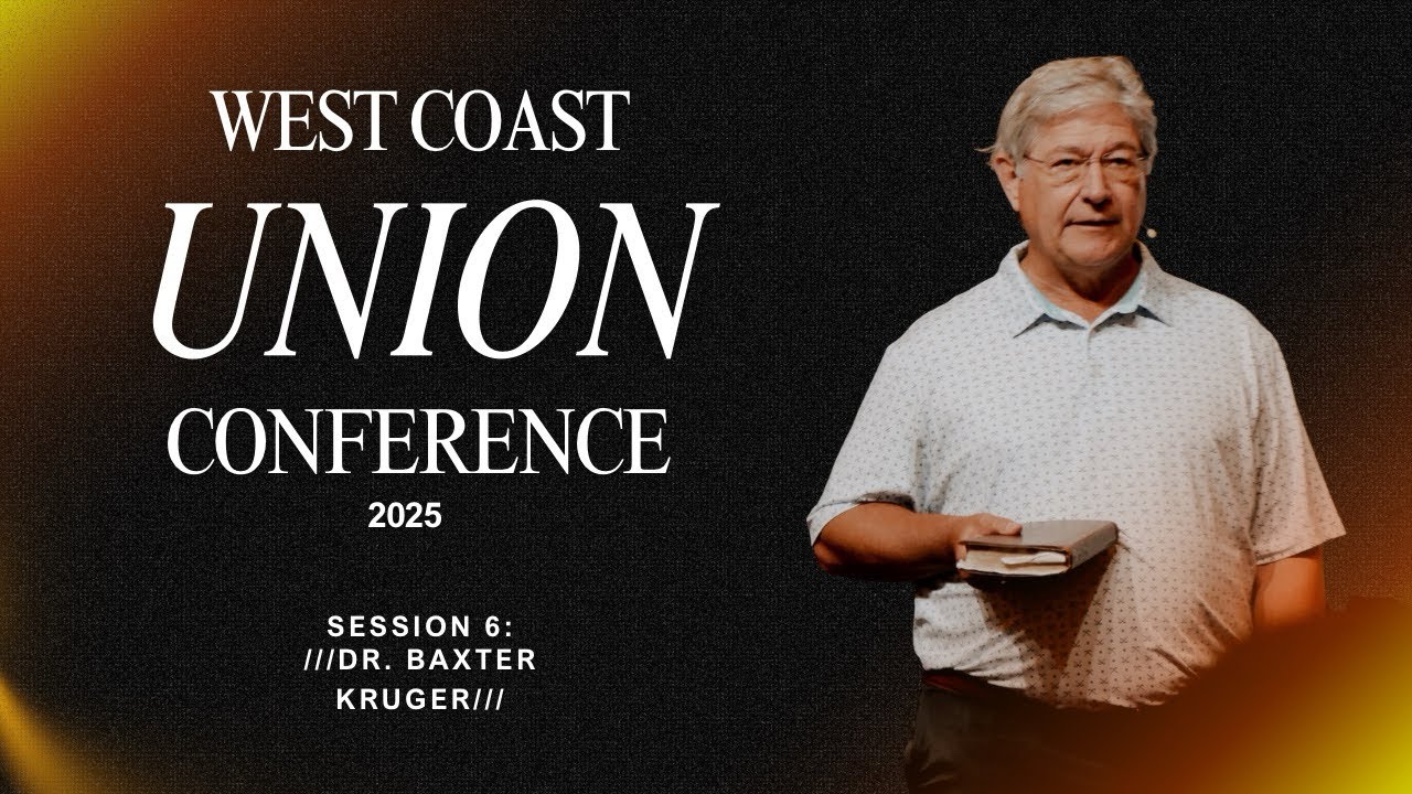 Dr. Baxter Kruger West Coast Union Conference 2025 Session 6