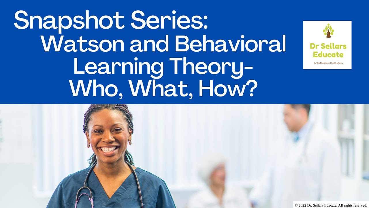 Nurse Educators~CNE®: Watson Caring and Behavioral Learning Theory-Who, What, How? Snapshot 99
