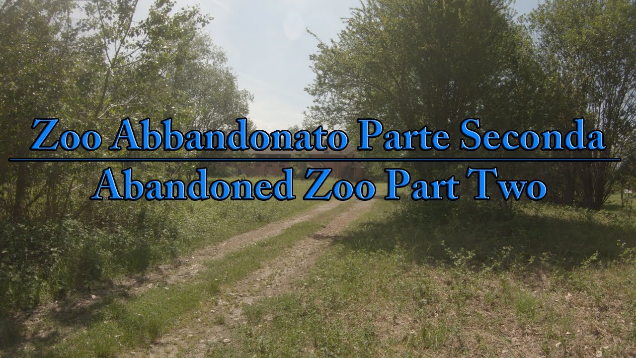 Zoo Abbandonato Parte 2 - Abandoned Zoo Part Two