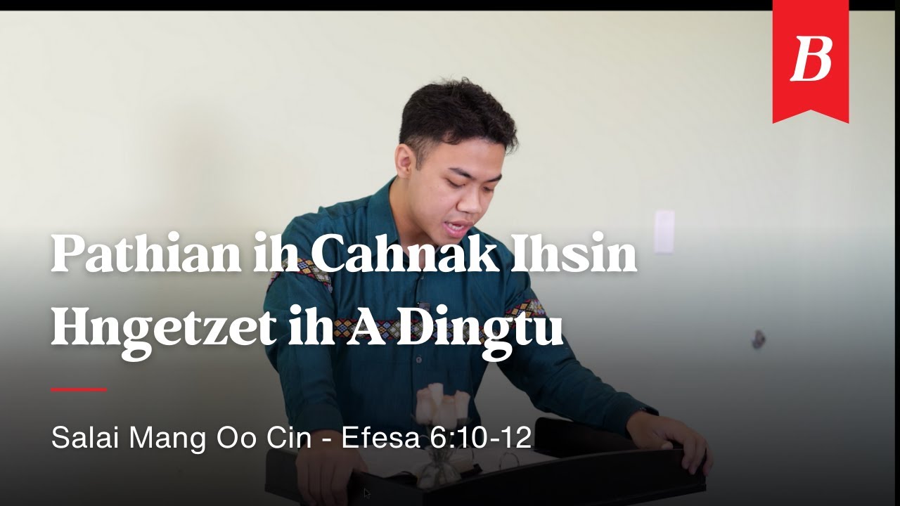 Efesa 6:10-12 - Pathian ih Cahnak Ihsin Hngetzet ih A Dingtu | Salai Mang Oo Cin