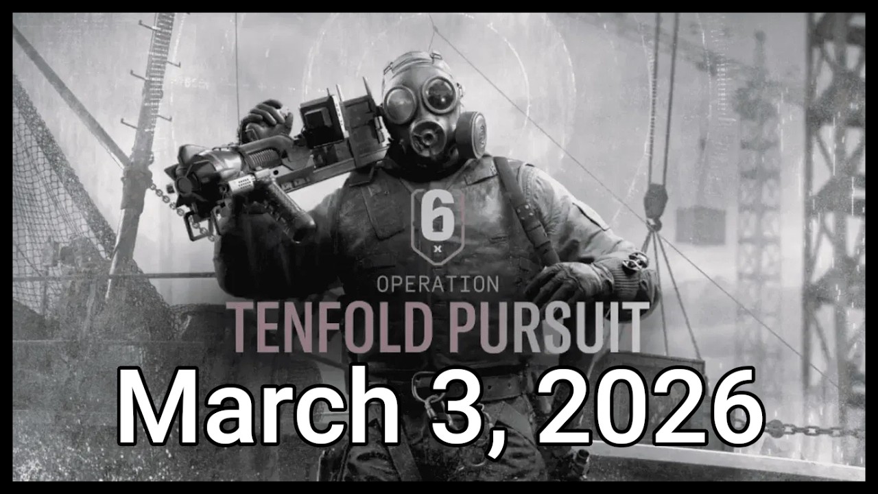 Rainbow Six Siege X - Operation Tenfold Pursuit - Year 10 Season 4 - [NC] - March 3, 2026