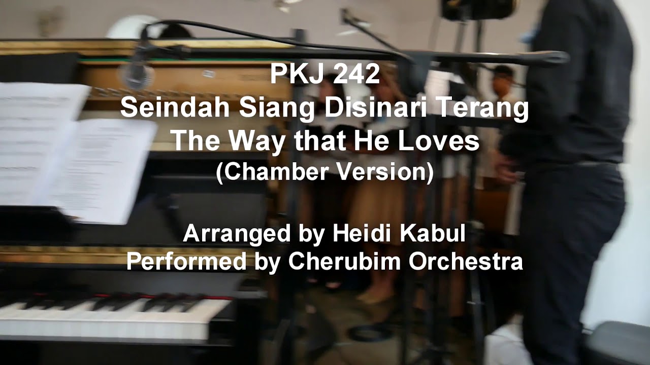 PKJ 242 Seindah Siang Disinari Terang (Chamber Version) - The Way that He Loves