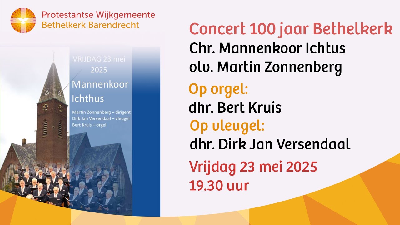 Jubileumconcert Bethelkerk - Chr. Mannenkoor Ichtus olv. Martin Zonnenberg