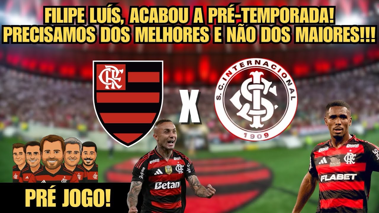 FILIPE LUÍS, ACABOU A PRÉ-TEMPORADA! AGORA É HORA DOS MELHORES, NÃO DOS MAIORES! ⚠️⚽