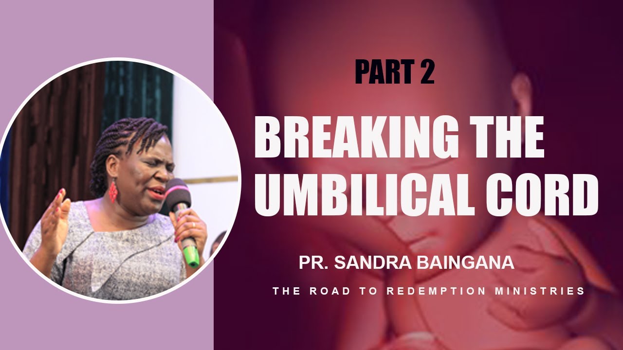 BREAKING THE AMBILICAL CORD PART 2