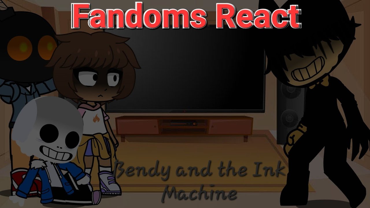 Fandoms React to eachother (Part 2 - Bendy and the Ink Machine) [CANCELED]