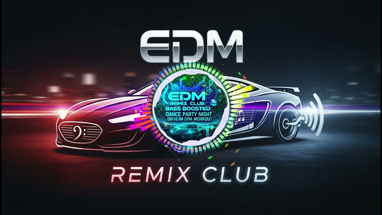 EDM 🎶 REMIX 🎧 CLUB 🔥 BASS 🔊 BOOSTED ✨ DANCE 💃 PARTY 🎉 NIGHT 🌃 DRIVE 🚗 GYM 💪 WORKOUT 💦