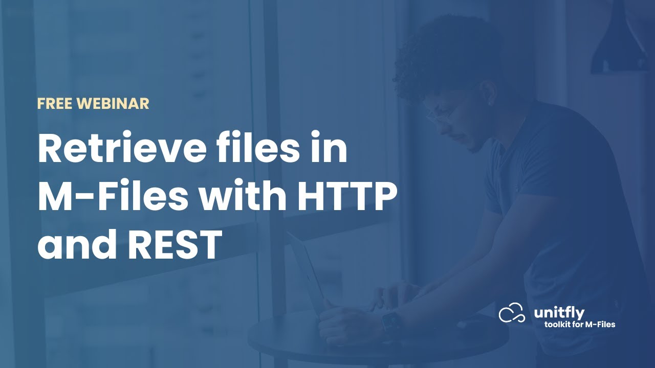 [Webinar] Retrieve files in M Files with HTTP and REST