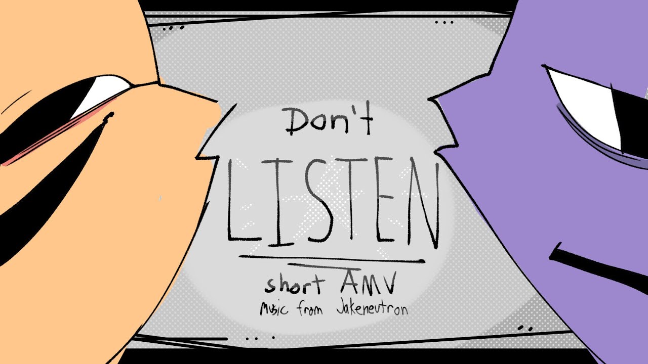 &ldquo;Don&rsquo;t listen&rdquo; // A smiling & frowning critter amv