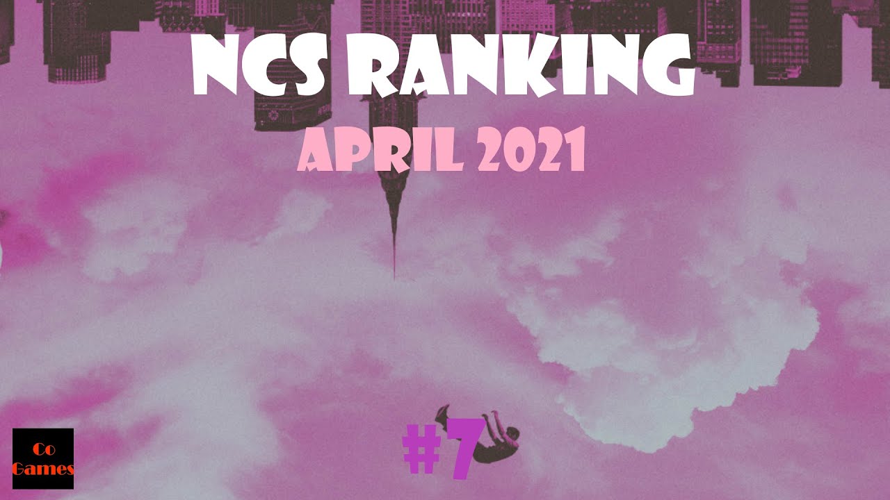 NCS RANKING #7 - April 2021 [CoGames]