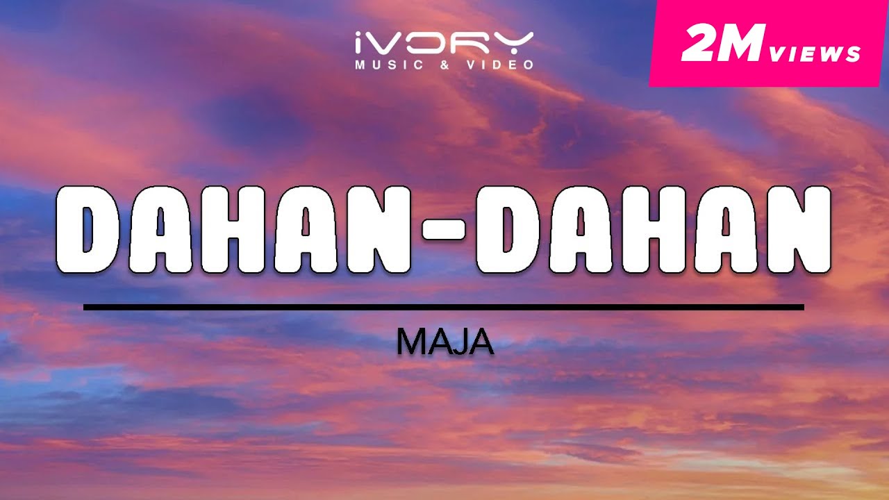MAJA - Dahan-Dahan (Official Lyric Video)