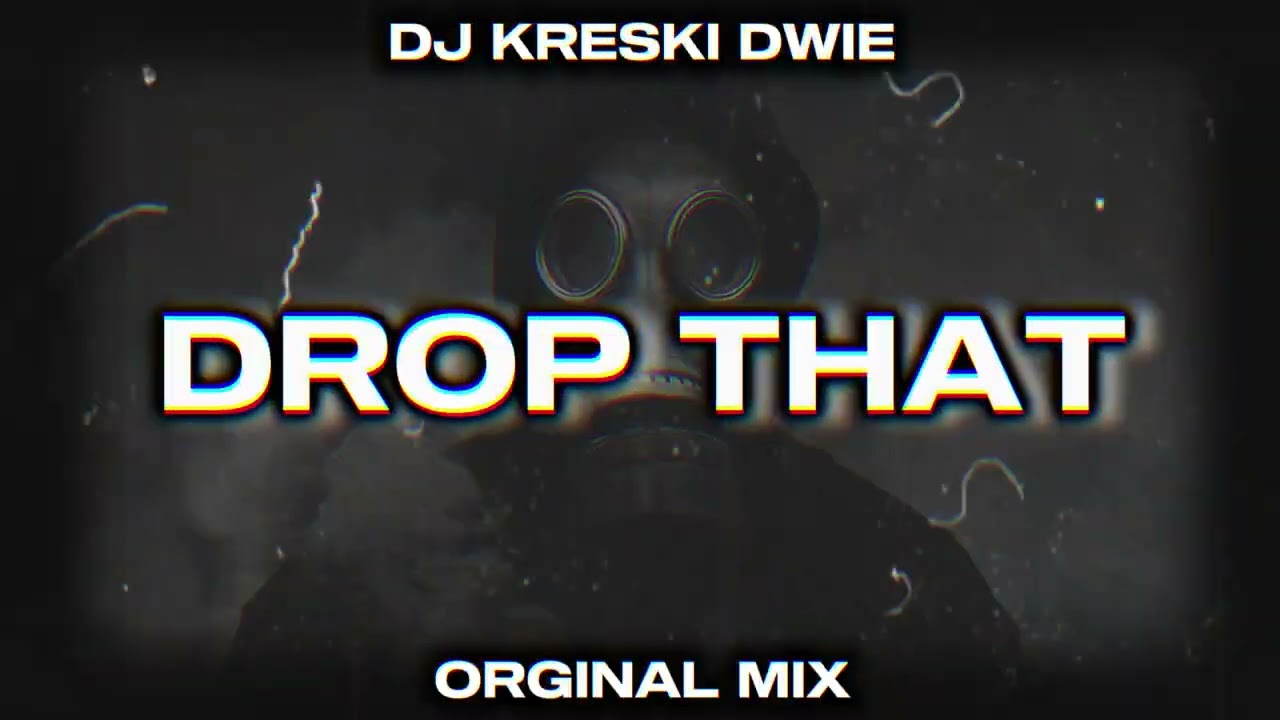 DJ KRESKI DWIE - DROP THAT ( ORGINAL MIX )