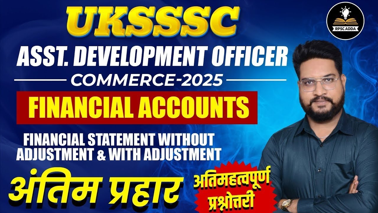 UKSSSC ADO Commerce 2025 | Financial Accounts | Financial Statement Without & With Adjustment