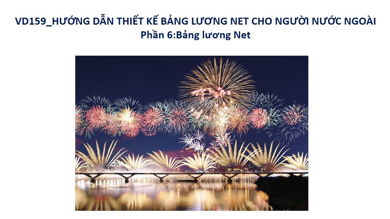 VD159_HƯỚNG DẪN THIẾT KẾ BẢNG LƯƠNG NET CHO NGƯỜI NƯỚC NGOÀI_Phần 6:Bảng lương Net